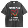 Mahomes Is Where The Heart Is T-Shirt/Sweatshirt