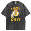 I Got 5 On It Jayden Daniel Washington Commanders T-Shirt/Sweatshirt