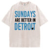 Sundays Are Better In Detroit T-shirt/Sweatshirt