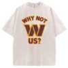 Why Not Us Washington Commanders T-Shirt/Sweatshirt