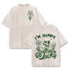 I'm Happy Go Lucky T-shirt/Sweatshirt