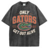 Only Gators Get Out Alive T-shirt/Sweatshirt