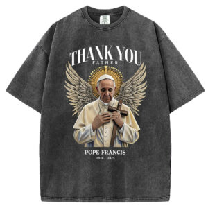 Thank You Father Rip Pope Francis T-shirt/Sweatshirt