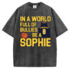 In a World Full of Bullies be a Sophie T-shirt/Sweatshirt