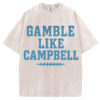 Gamble Like Campbell T-Shirt/Sweatshirt