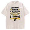 Don't scream when I watch the Steelers T-Shirt/Sweatshirt
