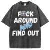 F*ck Around And Find Out T-Shirt/Sweatshirt