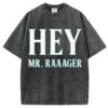 Hey Mr. Rager T-Shirt/Sweatshirt