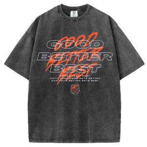 Good Better Best T-Shirt/Sweatshirt