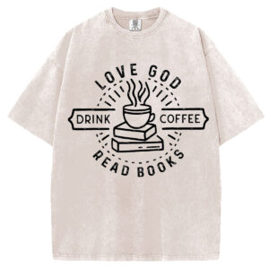 Love God Drink Coffee Read Books T-shirt/Sweatshirt