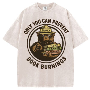 Only You Can Prevent Book Burnings T-shirt/Sweatshirt