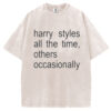 Harry Styles all the time T-shirt/Sweatshirt