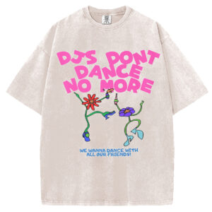 DJs Don't Dance No More T-shirt/Sweatshirt