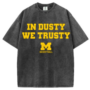 In Dusty We Trusty Michigan Wolverines Basketball T-Shirt/Sweatshirt